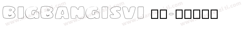 BIGBANGISVI 亮体字体转换